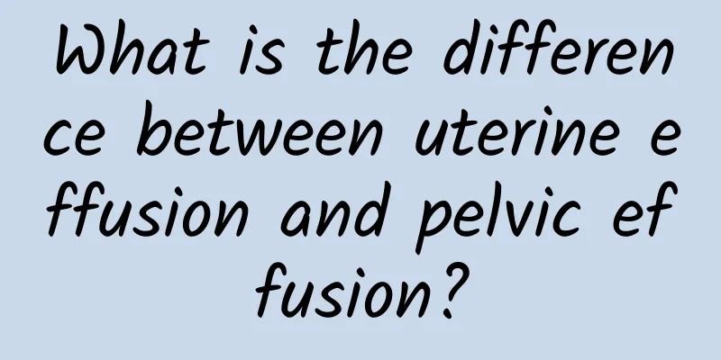 What is the difference between uterine effusion and pelvic effusion?