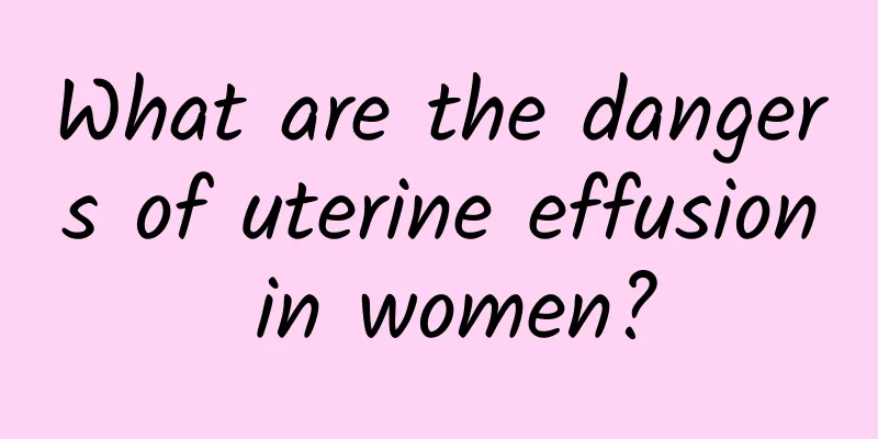 What are the dangers of uterine effusion in women?