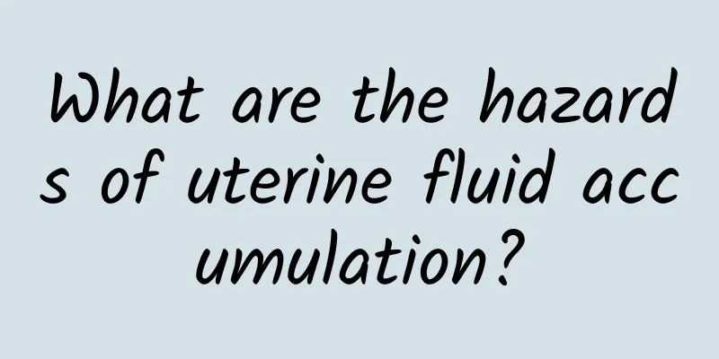 What are the hazards of uterine fluid accumulation?
