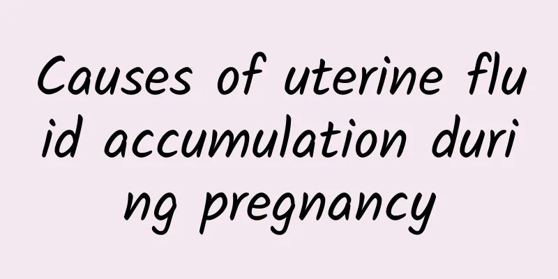 Causes of uterine fluid accumulation during pregnancy