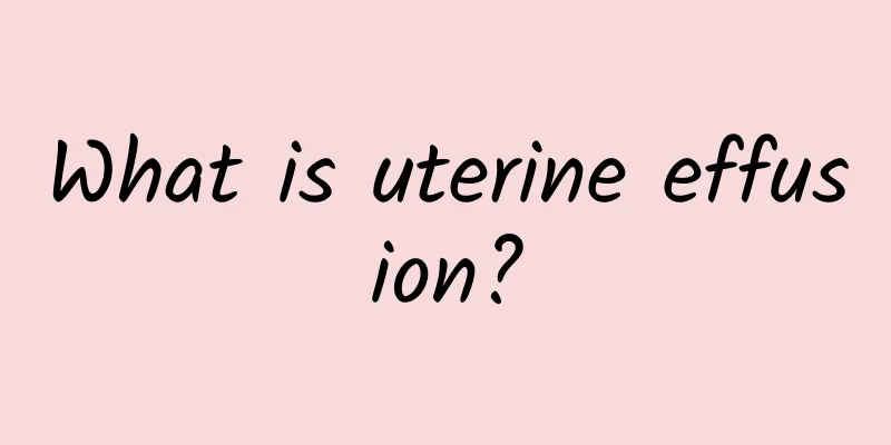 What is uterine effusion?
