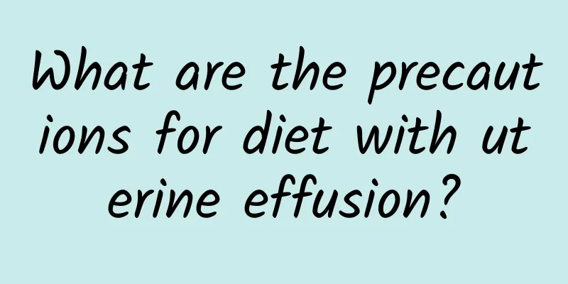 What are the precautions for diet with uterine effusion?