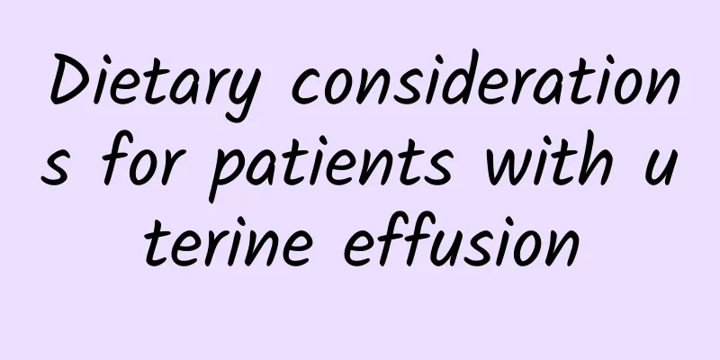 Dietary considerations for patients with uterine effusion