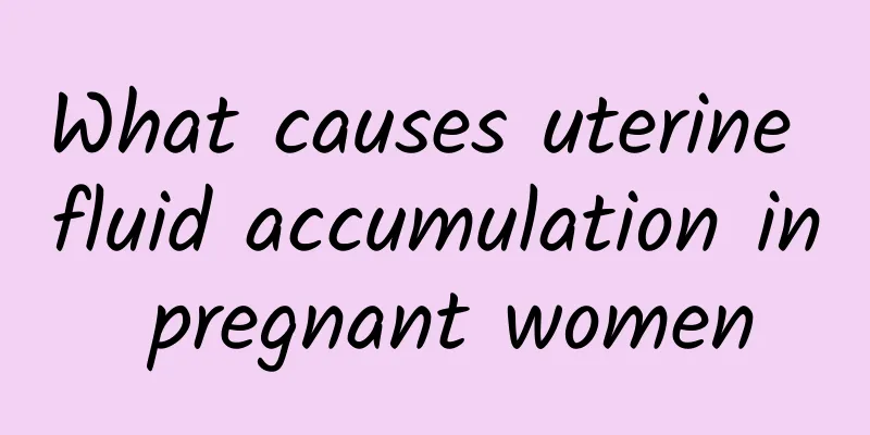 What causes uterine fluid accumulation in pregnant women
