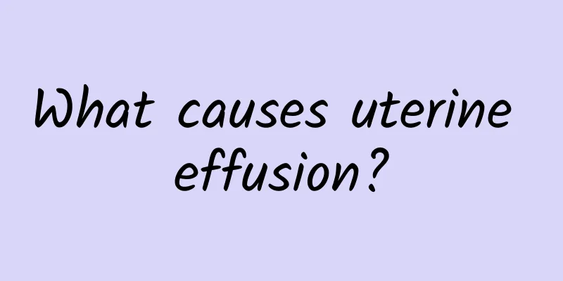 What causes uterine effusion?