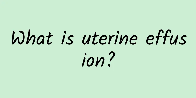 What is uterine effusion?