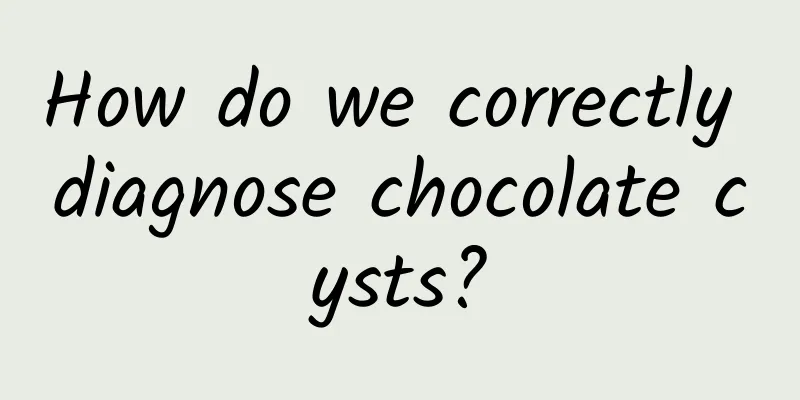 How do we correctly diagnose chocolate cysts?
