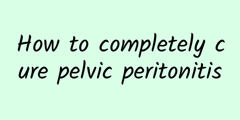 How to completely cure pelvic peritonitis