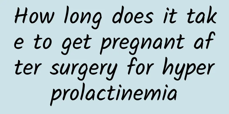 How long does it take to get pregnant after surgery for hyperprolactinemia