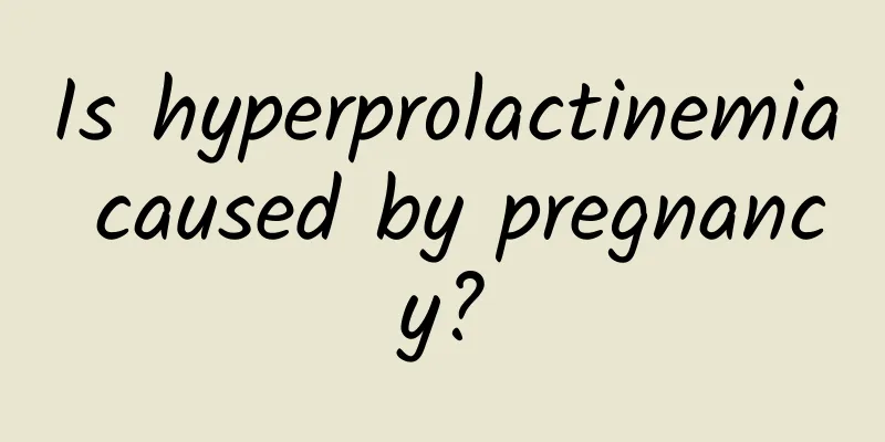 Is hyperprolactinemia caused by pregnancy?