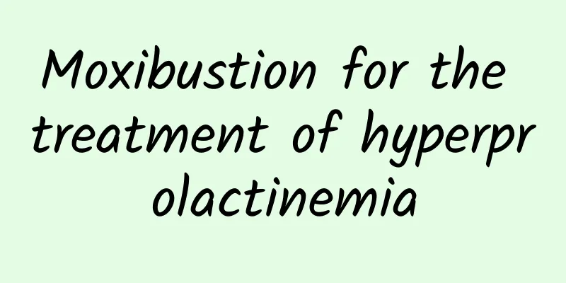 Moxibustion for the treatment of hyperprolactinemia