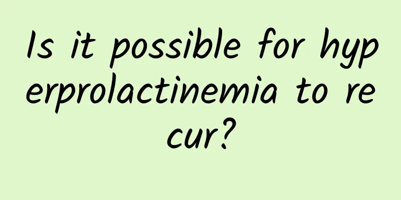 Is it possible for hyperprolactinemia to recur?