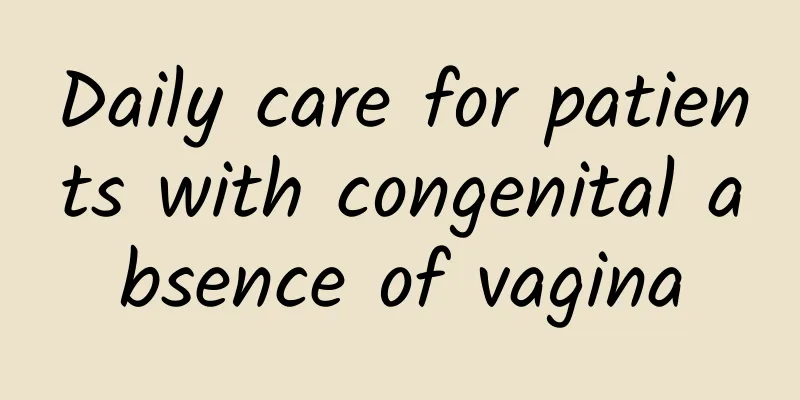 Daily care for patients with congenital absence of vagina