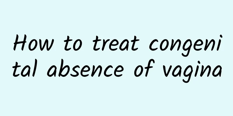 How to treat congenital absence of vagina