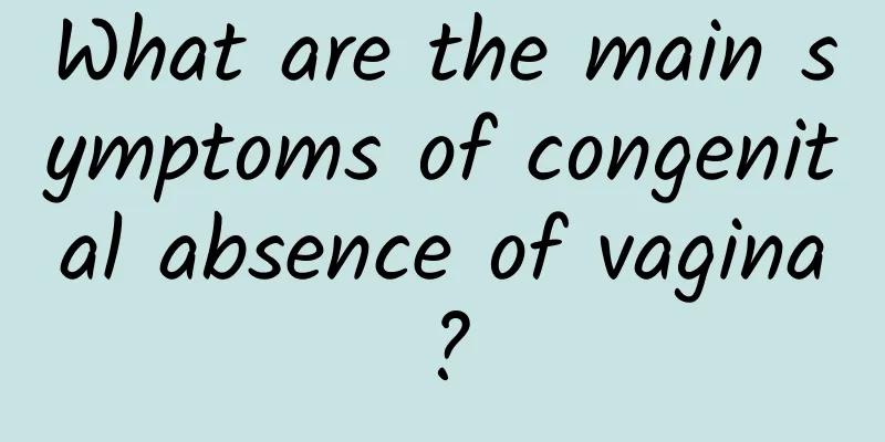 What are the main symptoms of congenital absence of vagina?