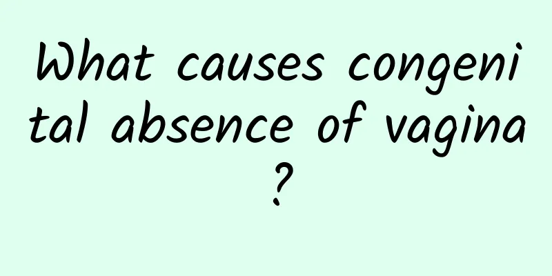 What causes congenital absence of vagina?