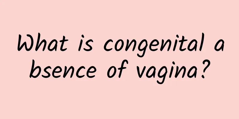 What is congenital absence of vagina?