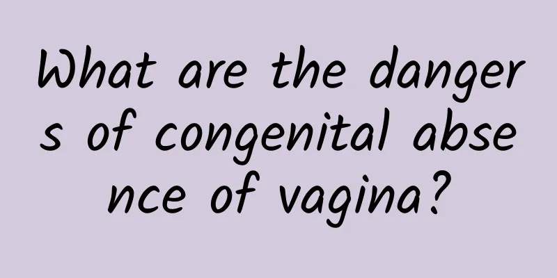 What are the dangers of congenital absence of vagina?