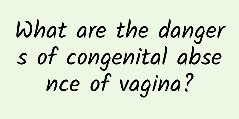 What are the dangers of congenital absence of vagina?