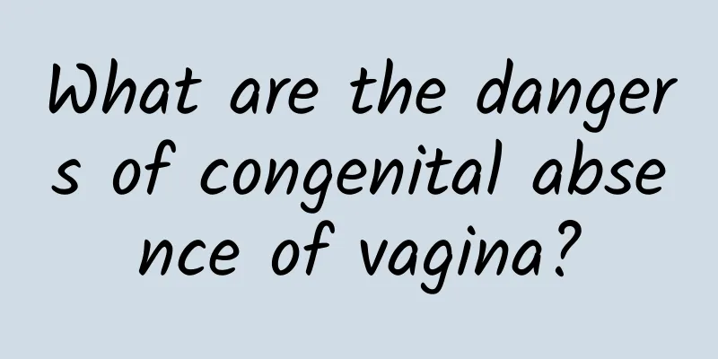 What are the dangers of congenital absence of vagina?