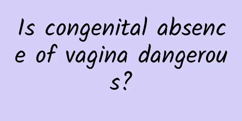 Is congenital absence of vagina dangerous?