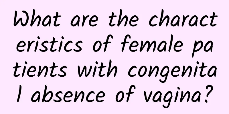 What are the characteristics of female patients with congenital absence of vagina?