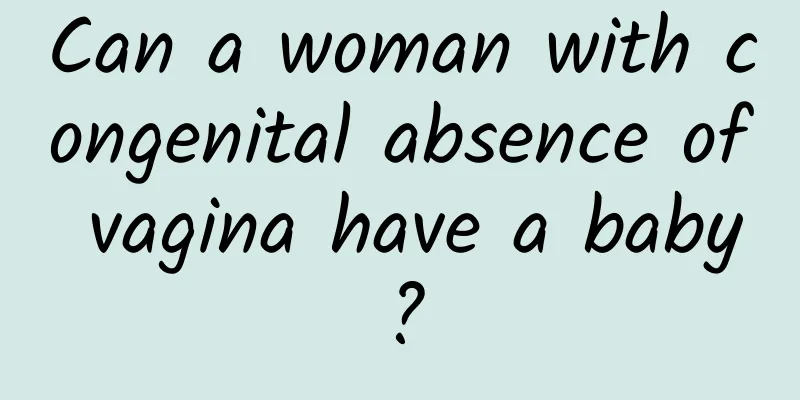 Can a woman with congenital absence of vagina have a baby?