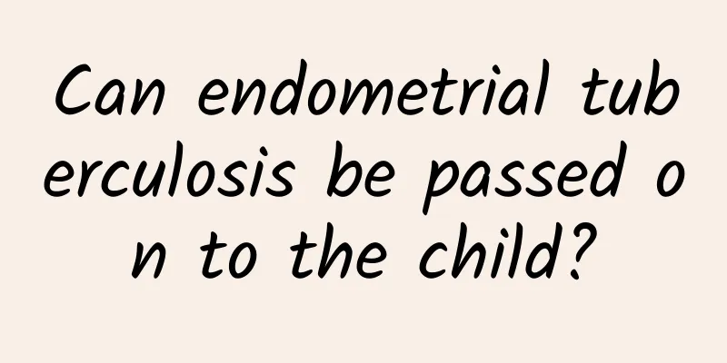 Can endometrial tuberculosis be passed on to the child?
