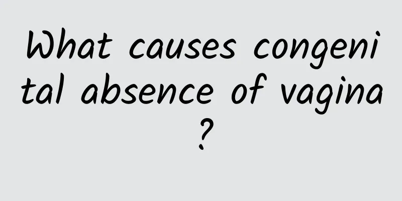 What causes congenital absence of vagina?