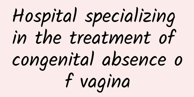 Hospital specializing in the treatment of congenital absence of vagina