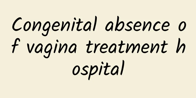 Congenital absence of vagina treatment hospital