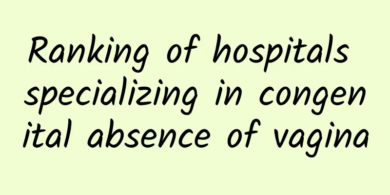 Ranking of hospitals specializing in congenital absence of vagina