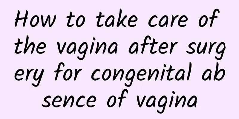 How to take care of the vagina after surgery for congenital absence of vagina