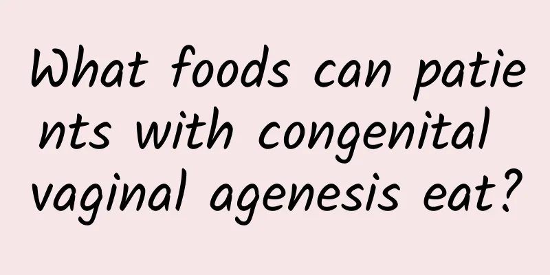 What foods can patients with congenital vaginal agenesis eat?