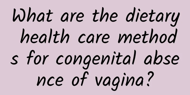 What are the dietary health care methods for congenital absence of vagina?