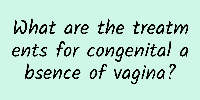 What are the treatments for congenital absence of vagina?