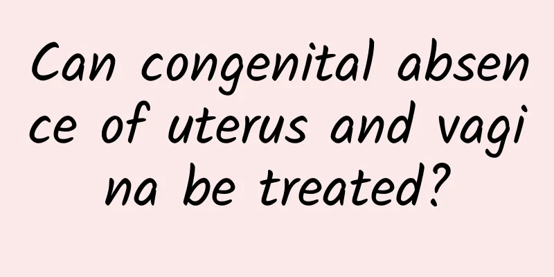 Can congenital absence of uterus and vagina be treated?