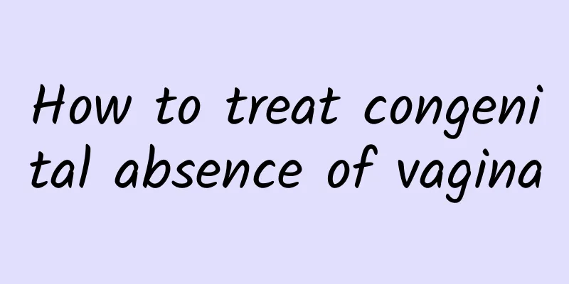 How to treat congenital absence of vagina