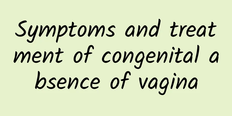 Symptoms and treatment of congenital absence of vagina