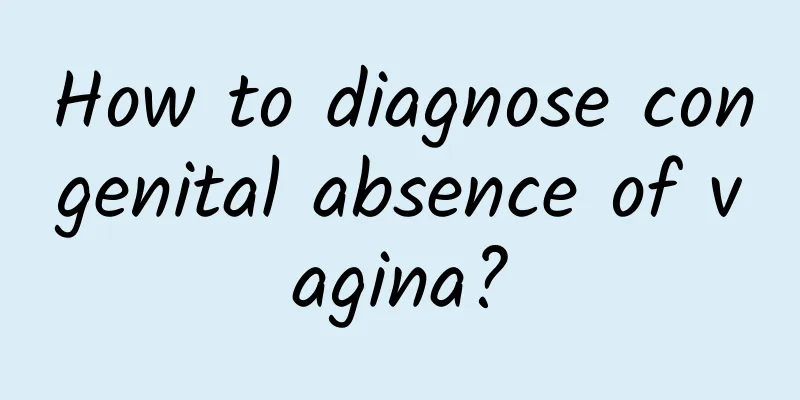 How to diagnose congenital absence of vagina?