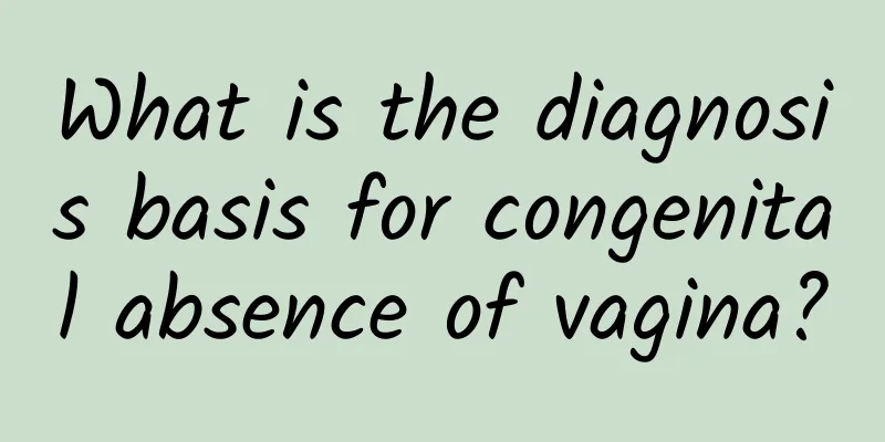 What is the diagnosis basis for congenital absence of vagina?