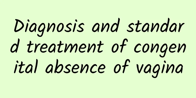 Diagnosis and standard treatment of congenital absence of vagina