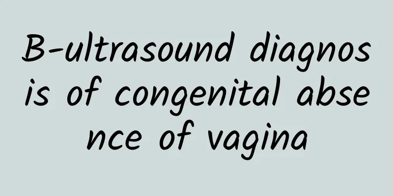 B-ultrasound diagnosis of congenital absence of vagina