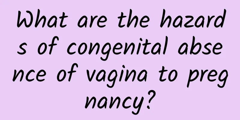 What are the hazards of congenital absence of vagina to pregnancy?