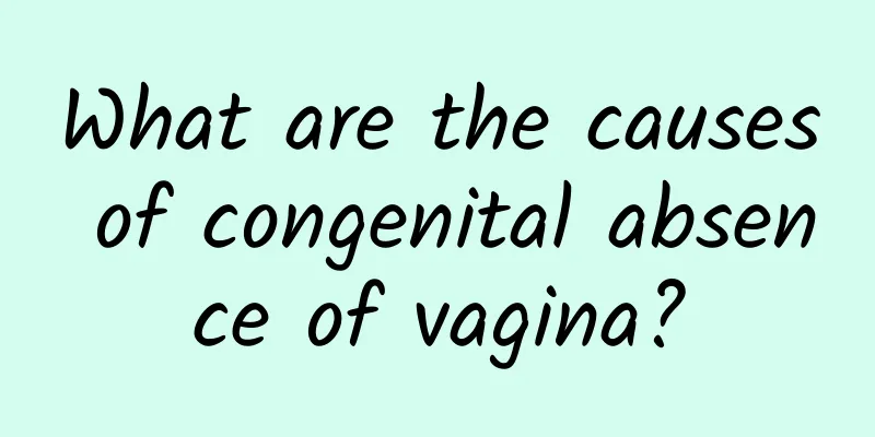 What are the causes of congenital absence of vagina?