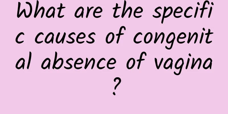 What are the specific causes of congenital absence of vagina?