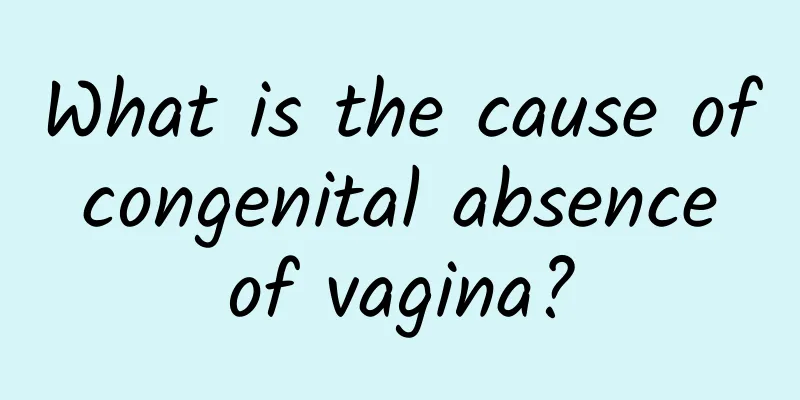 What is the cause of congenital absence of vagina?