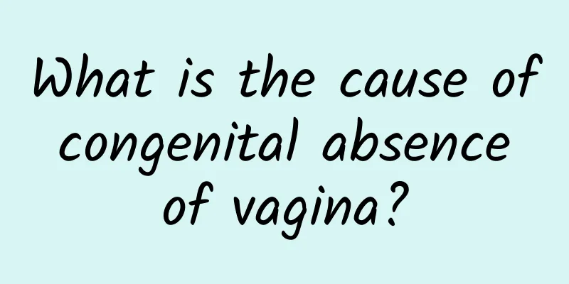 What is the cause of congenital absence of vagina?