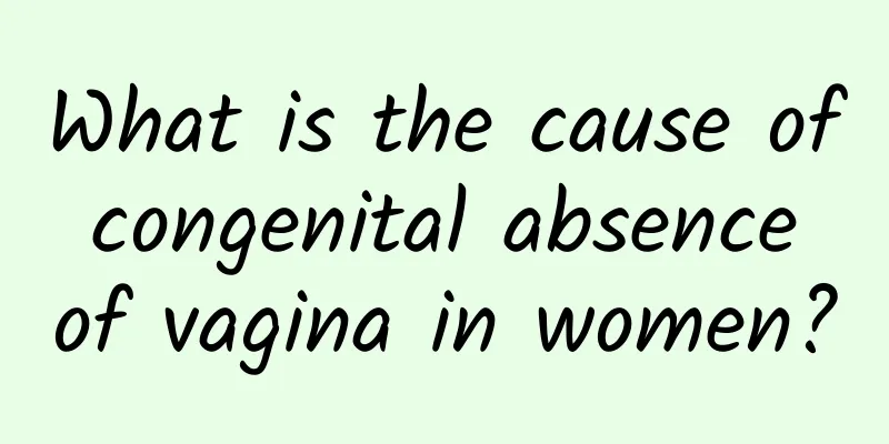 What is the cause of congenital absence of vagina in women?