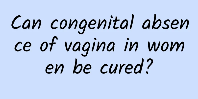 Can congenital absence of vagina in women be cured?